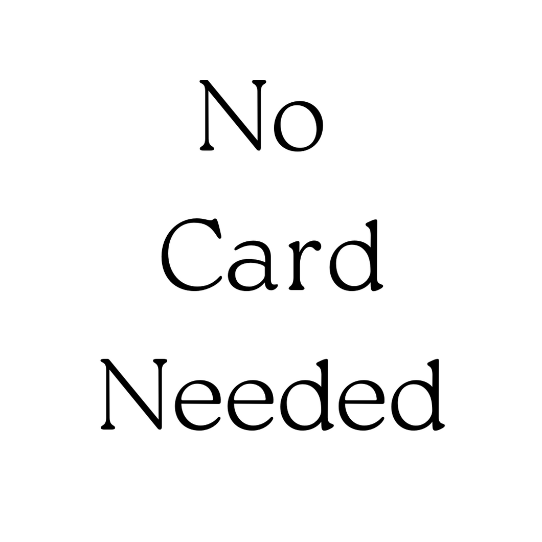 No Card Needed